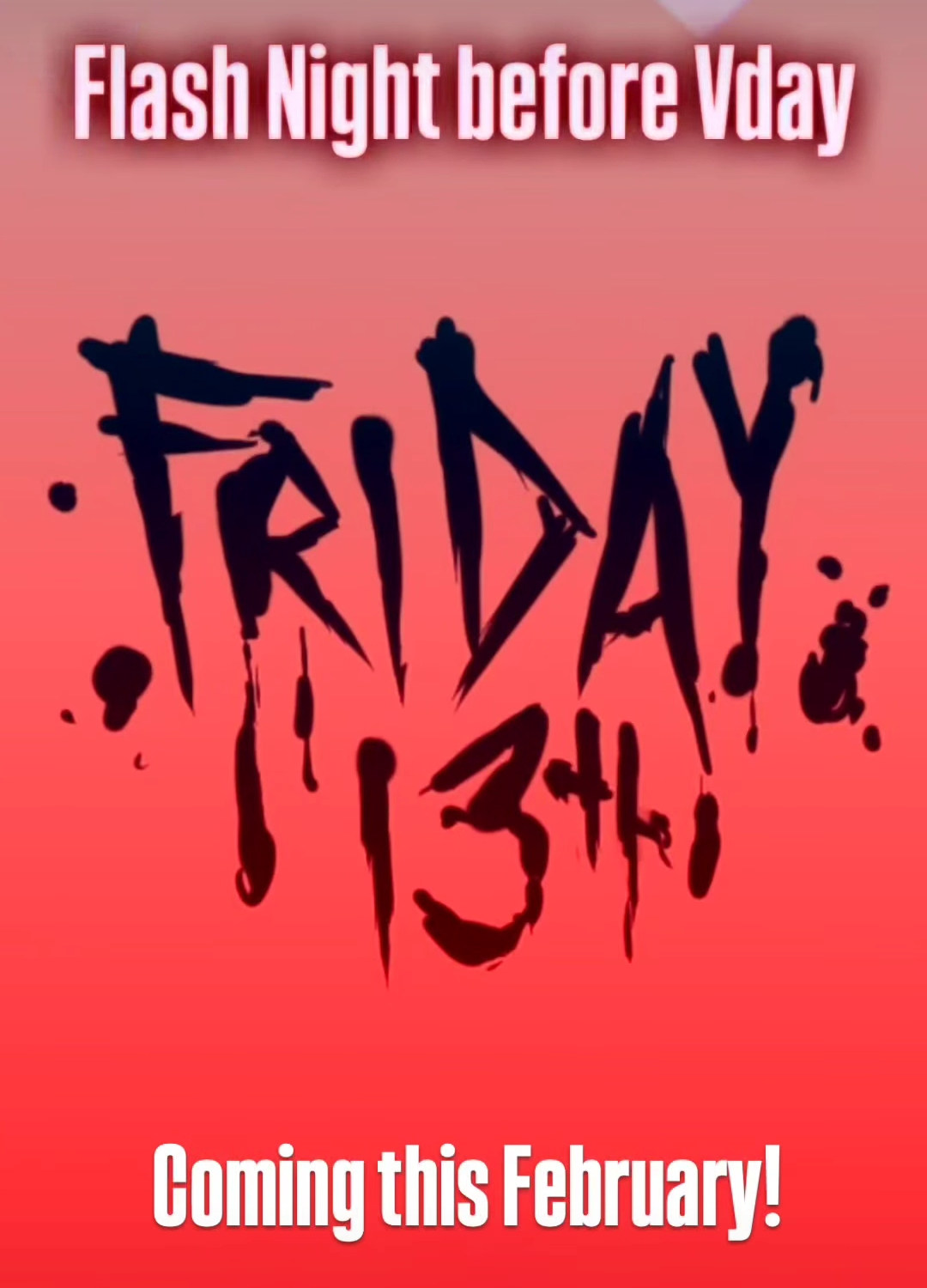 Flash Night before Vday — Friday February 13 Flash Night before Vday — Friday February 13